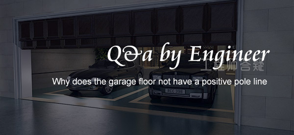 Why does the garage floor not have a positive pole line